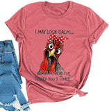 Women I May Look Calm But in My Head I've Pecked You 3 Times T-Shirt Graphic Shirt