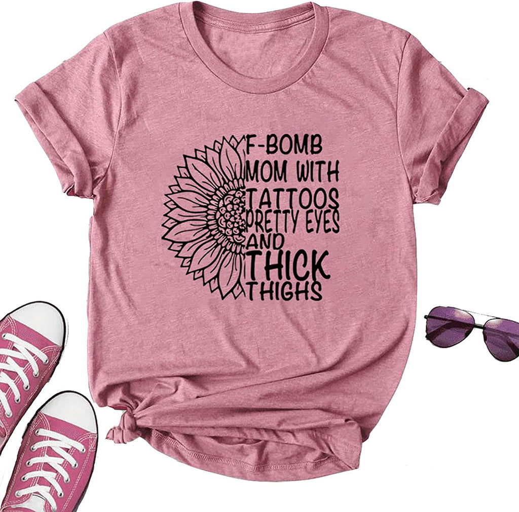 Women F-Bomb Mom with Tattoos Pretty Eyes and Thick Thighs T-Shirt F-Bomb Mom Sunflower Shirt
