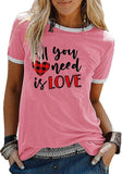 Valentine's Day Shirt Women All You Need is Love Tee Tops