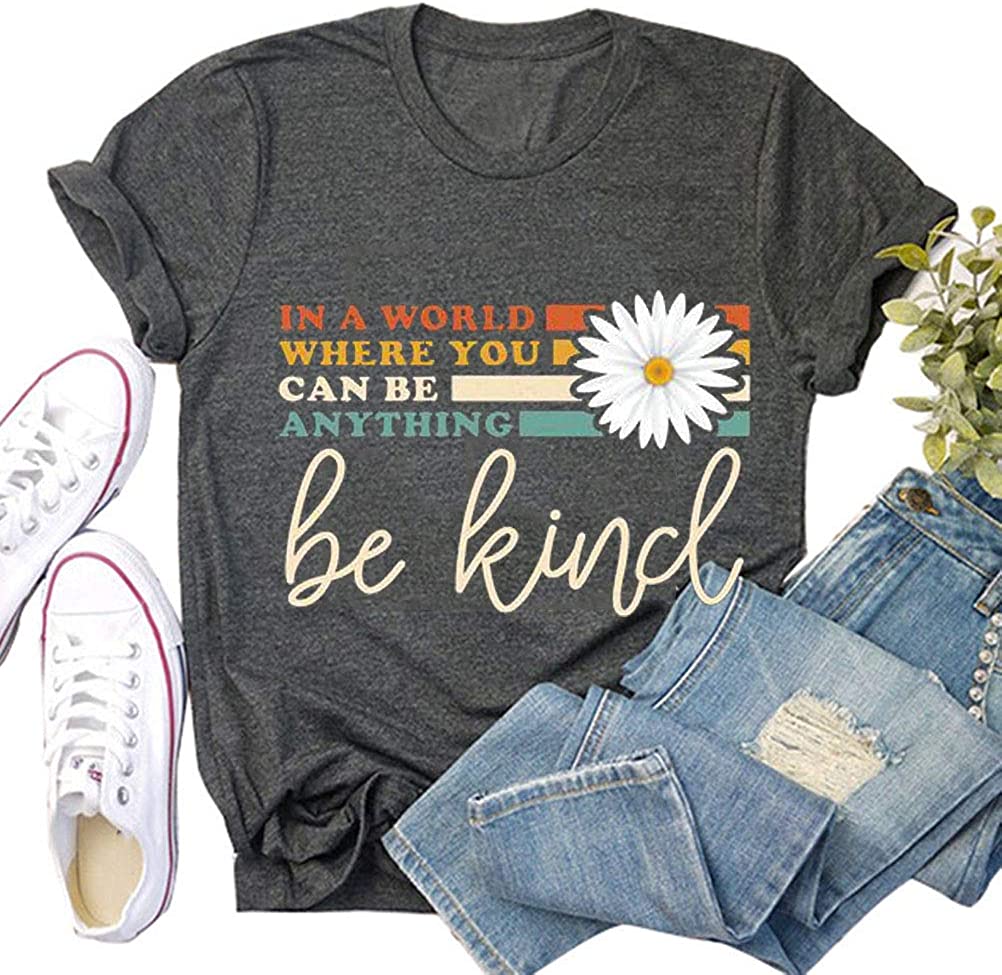 Women in A World Where You can Be Anything Be Kind T-Shirt