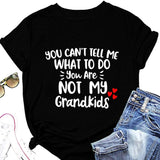 Women You Can't Tell Me What to Do You're Not My Grandkids Tees Shirt