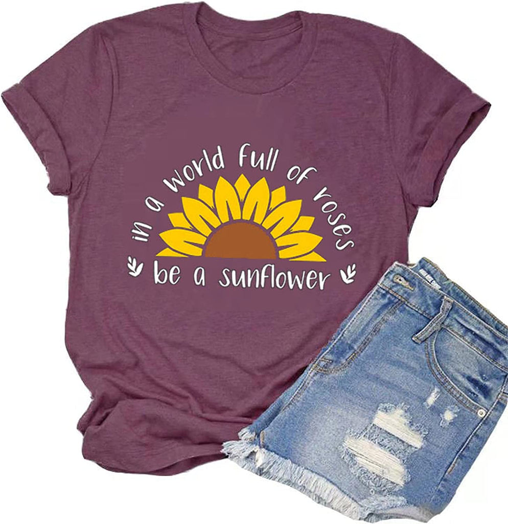 Women in a World Full of Roses be a Sunflower T-Shirt Sunflower Shirt