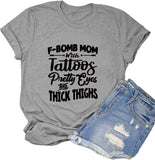 Women F-Bomb Mom with Tattoos Pretty Eyes and Thick Thighs T-Shirt