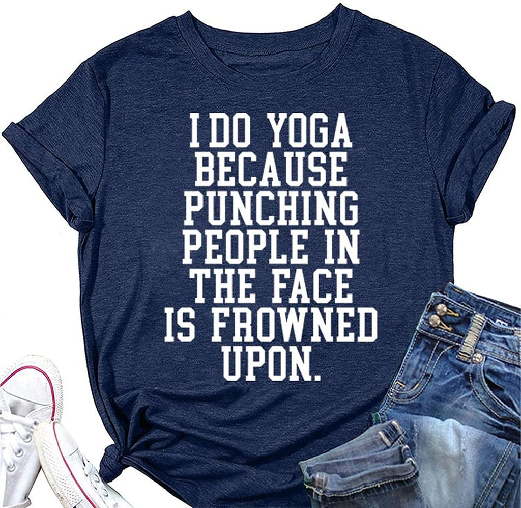 Gifts for Yoga Lovers T-Shirt Women I Do Yoga Because Punching People is Frowned Upon Funny Tees