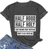 Women Half Hood Half Holy T-Shirt Pray with Me Don't Play with Me Shirt