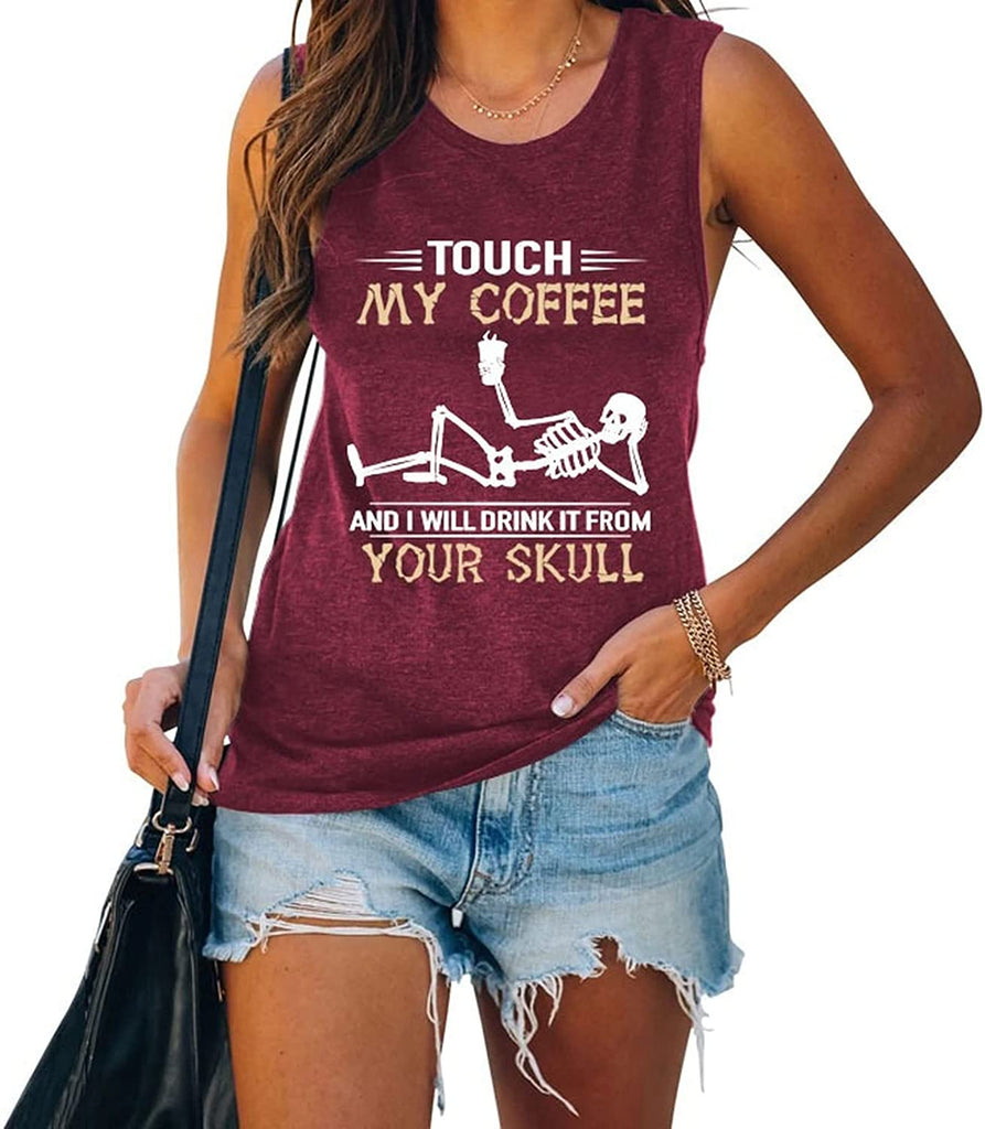 Funny Coffee Tank Tops Women Touch My Coffee and I Will Drink It from Your Skull Shirt