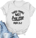 Women Thou Shall Not Try Me T-Shirt Mom 24:7 Shirt