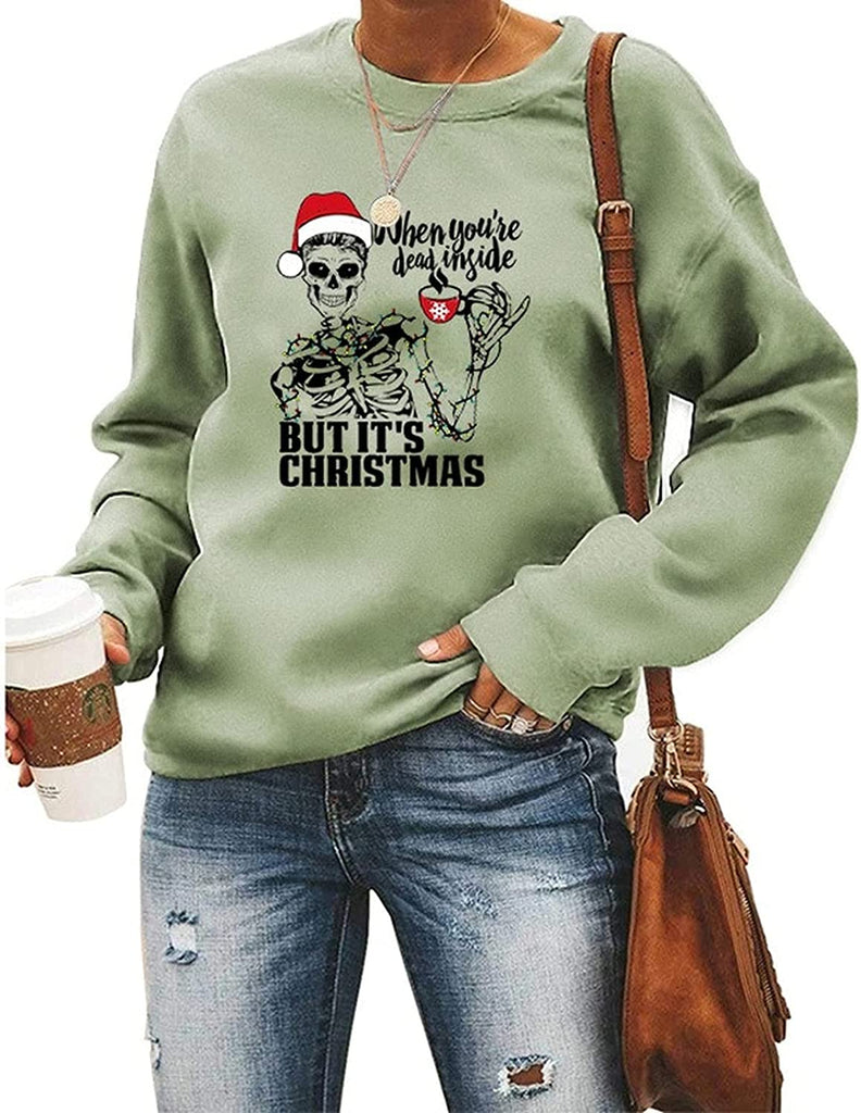 Women When You?re Dead Inside But It?s Christmas Sweatshirt Skeleton Christmas Shirt