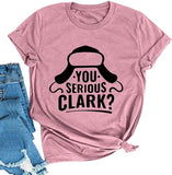 Women You Serious Clark T-Shirt Christmas Shirt