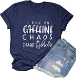 I Run On Caffeine Chaos & Cuss Words Graphic T-Shirt