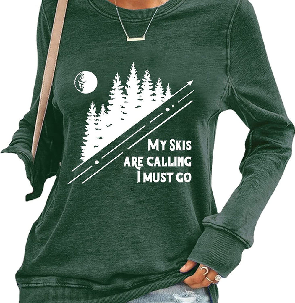 Women My Skis Are Calling I Must Go Sweatshirt Ski Shirt