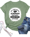 Funny Mom Coffee Shirt Women May Your Coffee Be Stronger Than Your Daughters Attitude T-Shirt