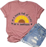Women in a World Full of Roses be a Sunflower T-Shirt Sunflower Shirt