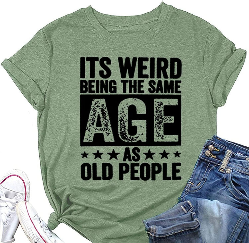 Funny Retro Old Woman T-Shirt It's Weird Being The Same Age As Old People Funny Trendy Saying Tees Tops