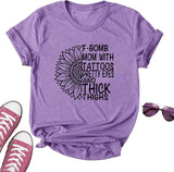 Women F-Bomb Mom with Tattoos Pretty Eyes and Thick Thighs T-Shirt F-Bomb Mom Sunflower Shirt