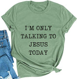 Women I'm Only Talking to Jesus Today T-Shirt