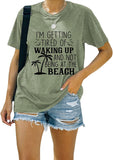 I'm Getting Tired of Waking Up and Not Being at The Beach Funny Tees Shirt for Women