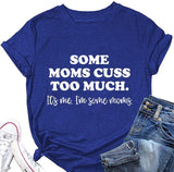 Funny Mom Shirt Women Some Moms Cuss Too Much T-Shirt