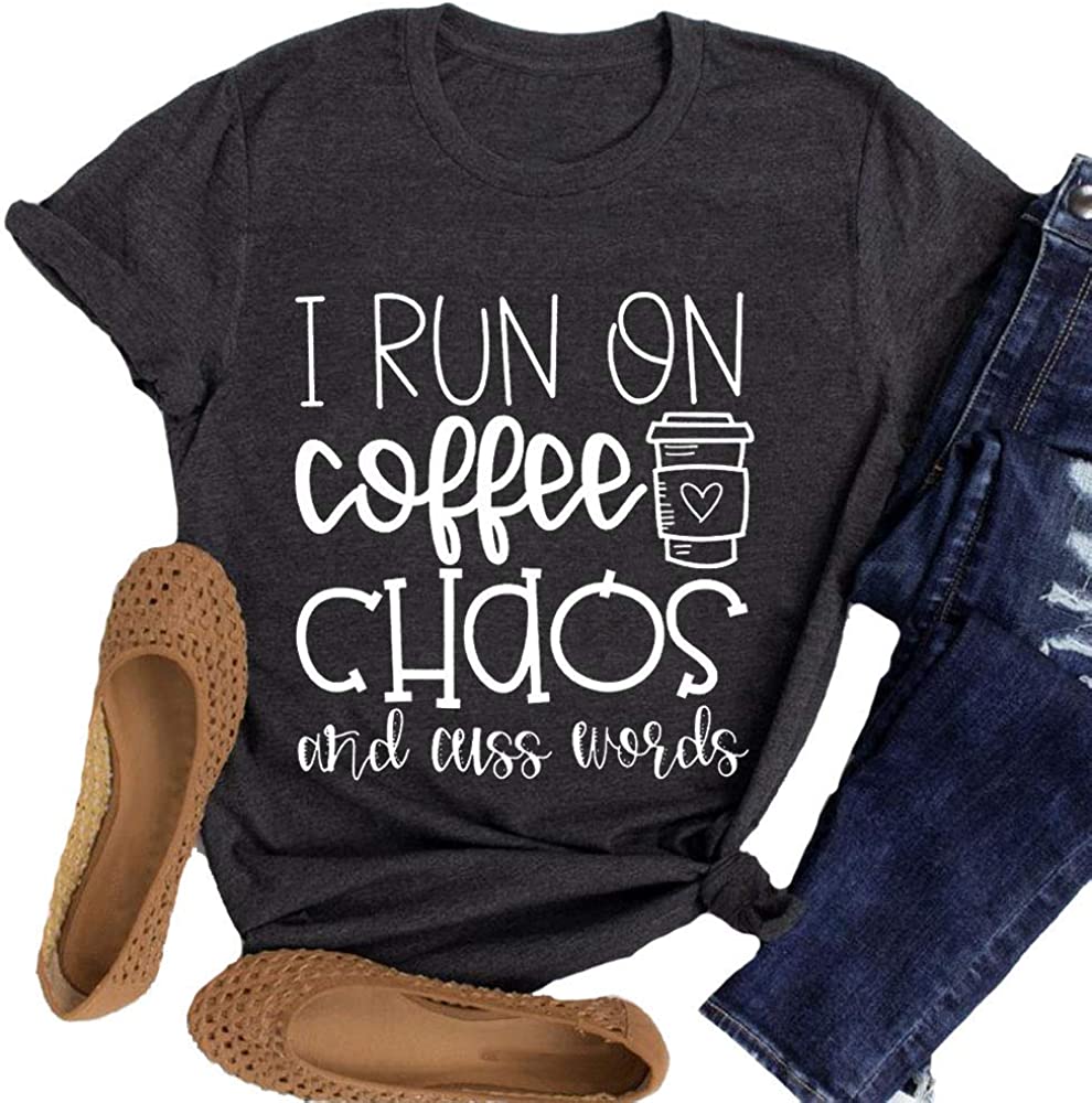 Women I Run on Coffee Chaos and Cuss Words T-Shirt