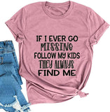 Women If I Ever Go Missing Follow My Kids T-Shirt Graphic Shirt for Women