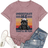 Women Underestimate Me That'll Be Fun T-Shirt Funny Cat Shirt