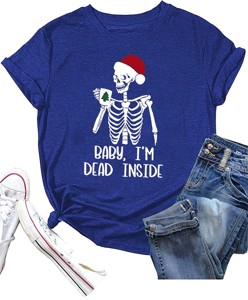 Christmas Comedy Shirt Women Baby I'm Dead Inside Skeleton Tees Tops