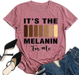 Women It's The Melanin for Me T-Shirt