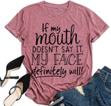 Funny Gift Mom Tees Women If My Mouth Doesn't Say It My Face Definitely Will Graphic T-Shirt
