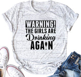 Women Warning The Girls are Drinking Again T-Shirt