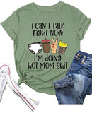 Women I Can't Talk Right Now I'm Doing Mom Shit T-Shirt