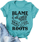 Women Blame It All On My Roots T-Shirt Women Graphic Shirt