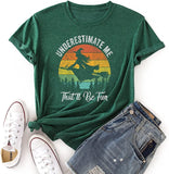 Women Underestimate Me That'll Be Fun T-Shirt Witch Tee Gift Shirt