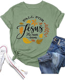 Jesus Shirt Women Fall for Jesus He Never Leaves Tee Tops