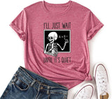 Skeleton Teacher Tees Women I'll Just Wait Until Quiet Funny Teacher T-Shirt
