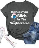 Drunk Shirt Women The Most Drunk Bitch in The Neighborhood Tee Shirt
