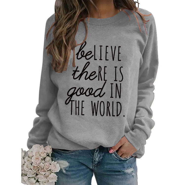 BE Lieve The RE Is Good Simple Loose Tops Long-sleeved Printed Sweatshirt