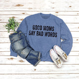 GOOD MOMS SAY Pullover Round Neck Tops Long Sleeve Loose Print Sweatshirt