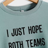 I Just Hope Both Teams Round Neck Long Sleeve Letter Large Size Sweater