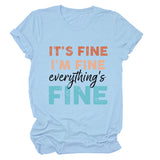 IT'S FINE I'M FINE Summer Letter Short Sleeve Women's T-Shirt