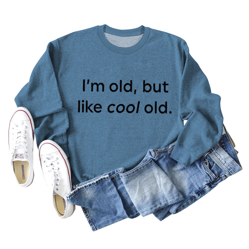 I'm Old But Like Cool Old Loose Plus Size Long Sleeve Sweatshirt