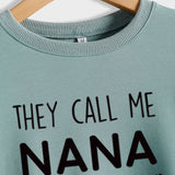 THEY CALL ME NANA BECAUSE THE LETTERED LONG-SLEEVED LOOSE-FITTING SWEATSHIRT