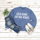 GOOD MOMS SAY Pullover Round Neck Tops Long Sleeve Loose Print Sweatshirt